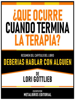 cover image of ¿Que Ocurre Cuando Termina La Terapia?--Resumen Del Capitulo Del Libro Deberias Hablar Con Alguien De Chris Voss Y Tahl Raz